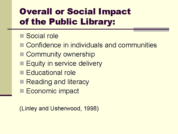 Overall or Social Impact of the Public Library: n n n n Social role
