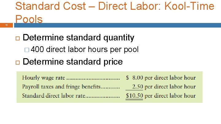 10 Standard Cost – Direct Labor: Kool-Time Pools Determine standard quantity � 400 direct