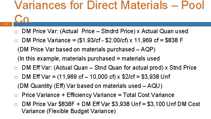 22 Variances for Direct Materials – Pool Co DM Price Var: (Actual Price –