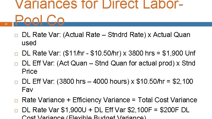 23 Variances for Direct Labor. Pool Co DL Rate Var: (Actual Rate – Stndrd