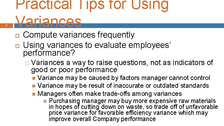 27 Practical Tips for Using Variances Compute variances frequently Using variances to evaluate employees’