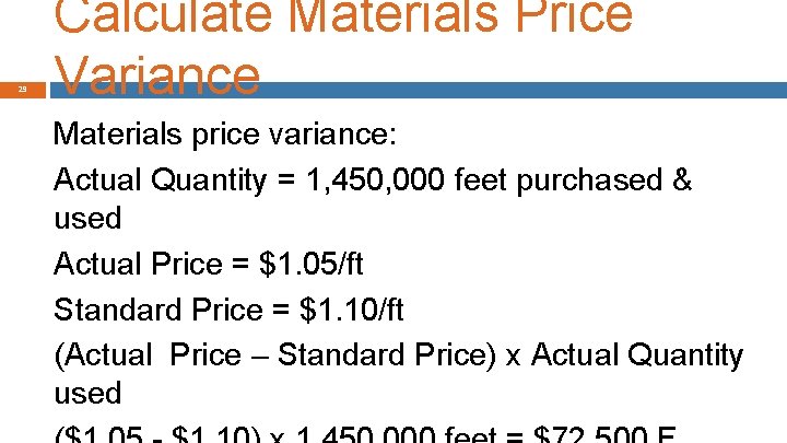 29 Calculate Materials Price Variance Materials price variance: Actual Quantity = 1, 450, 000