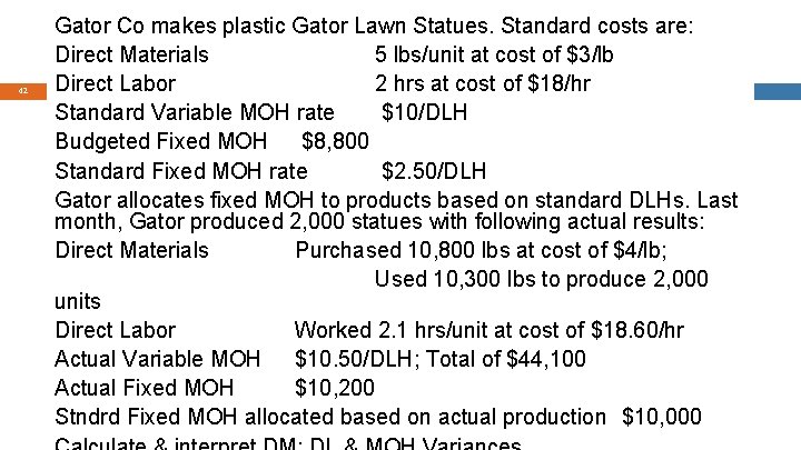 42 Gator Co makes plastic Gator Lawn Statues. Standard costs are: Direct Materials 5