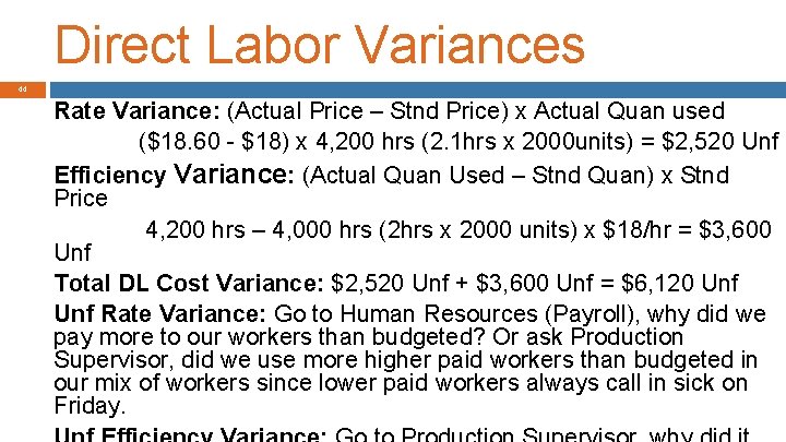 Direct Labor Variances 44 Rate Variance: (Actual Price – Stnd Price) x Actual Quan