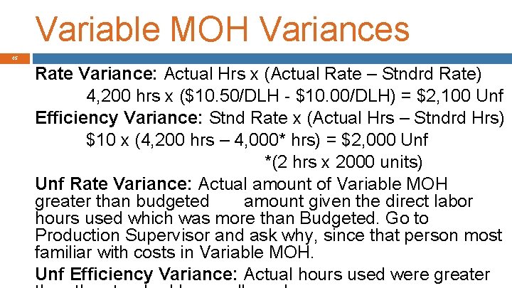 Variable MOH Variances 45 Rate Variance: Actual Hrs x (Actual Rate – Stndrd Rate)
