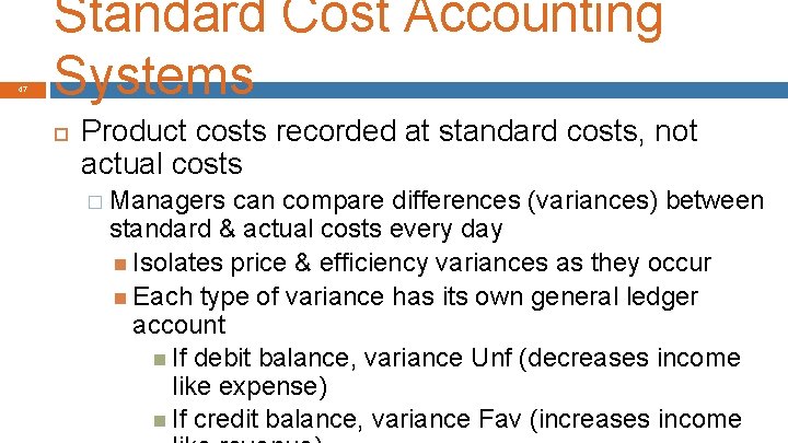 47 Standard Cost Accounting Systems Product costs recorded at standard costs, not actual costs
