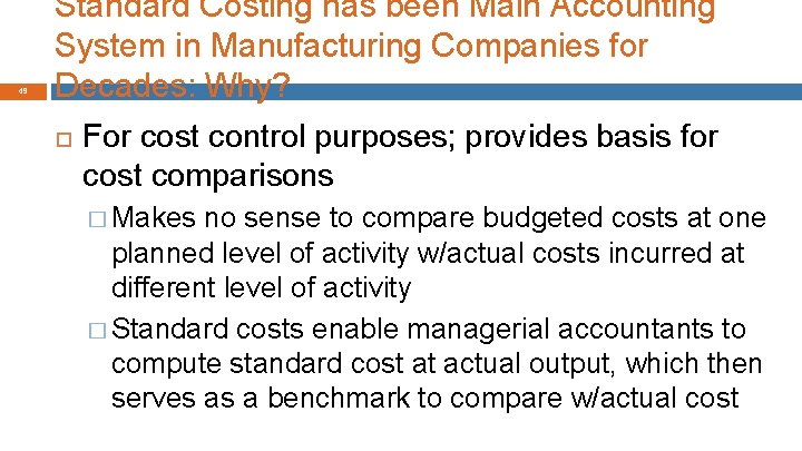 49 Standard Costing has been Main Accounting System in Manufacturing Companies for Decades: Why?