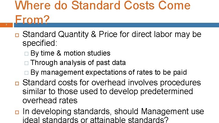 7 Where do Standard Costs Come From? Standard Quantity & Price for direct labor