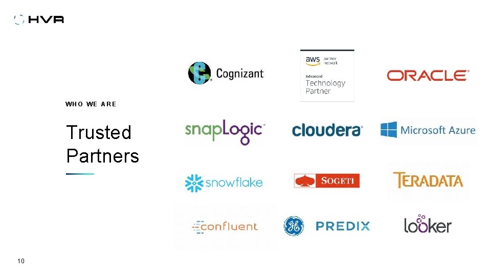 WHO WE ARE Trusted Partners 10 