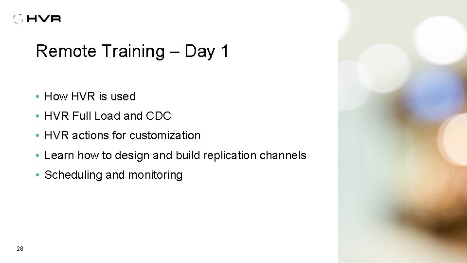 Remote Training – Day 1 • How HVR is used • HVR Full Load