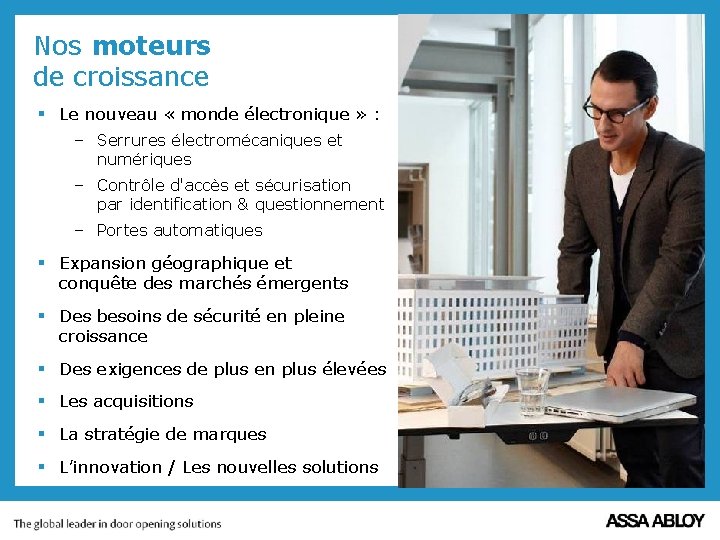 Nos moteurs de croissance § Le nouveau « monde électronique » : – Serrures