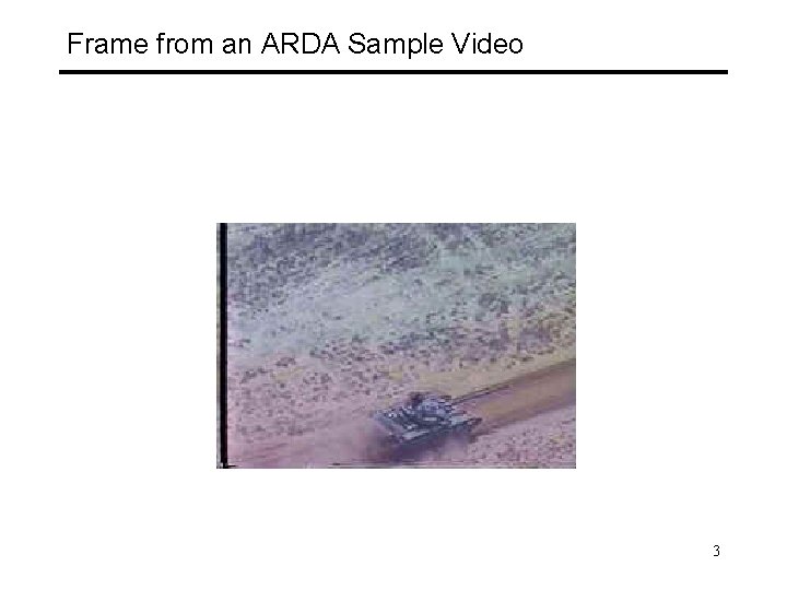 Frame from an ARDA Sample Video 3 