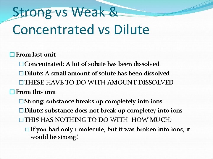 Strong vs Weak & Concentrated vs Dilute �From last unit �Concentrated: A lot of