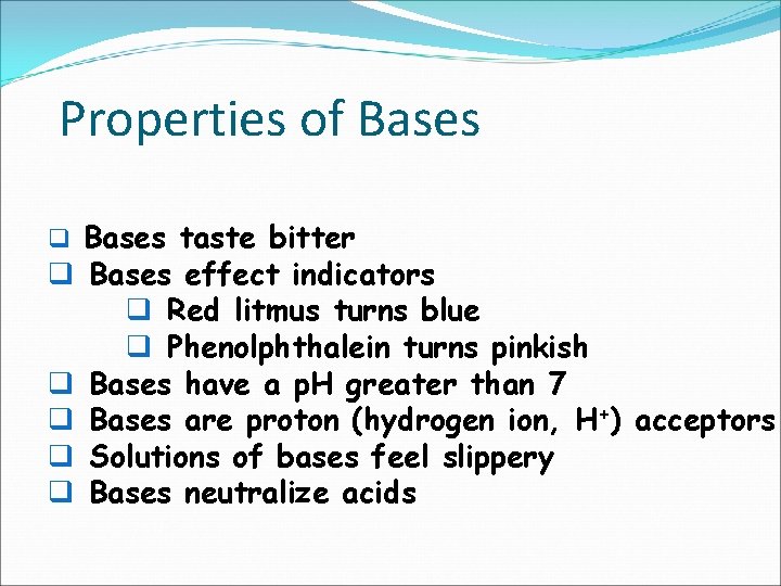 Properties of Bases q Bases taste bitter q Bases effect indicators q Red litmus