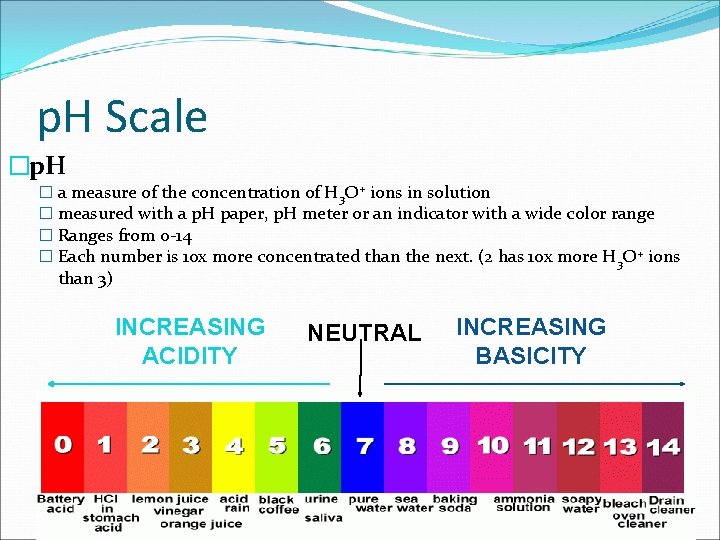 p. H Scale �p. H � a measure of the concentration of H 3