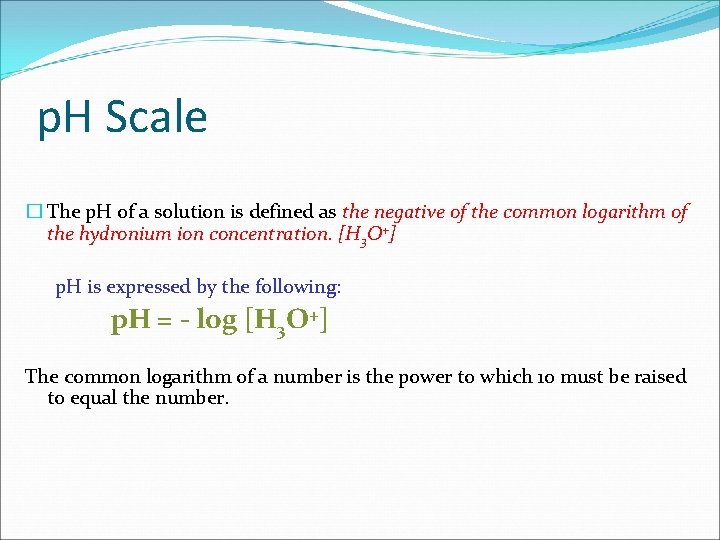 p. H Scale � The p. H of a solution is defined as the