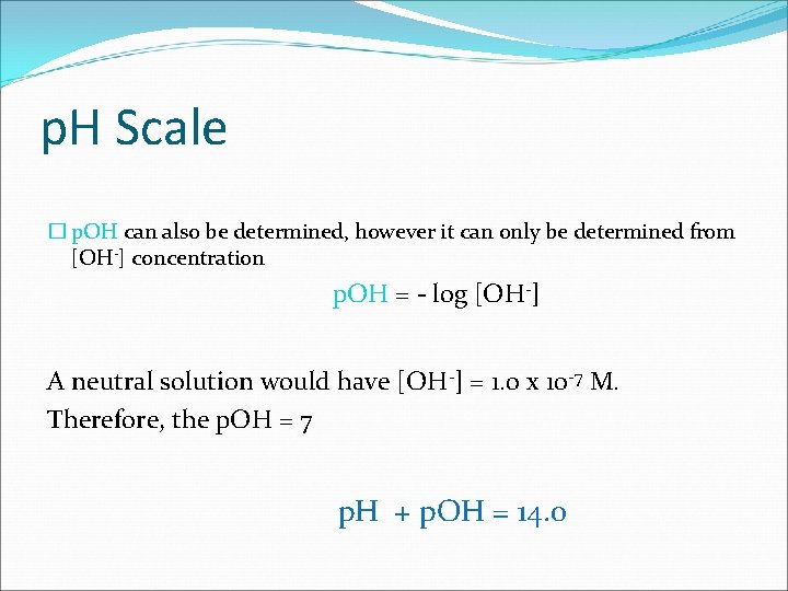 p. H Scale � p. OH can also be determined, however it can only
