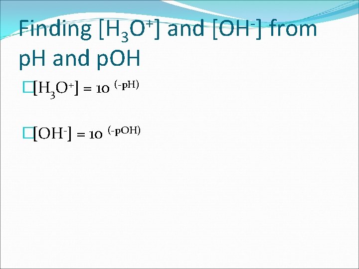 + O] Finding [H 3 p. H and p. OH �[H 3 O+] =