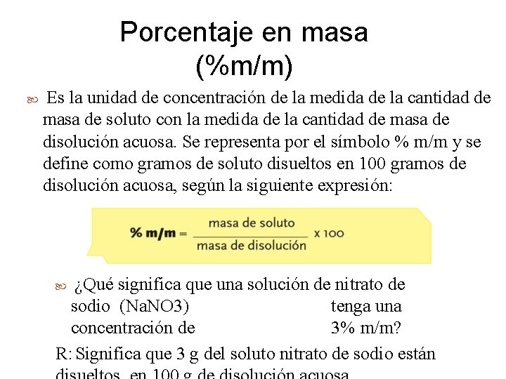 Porcentaje en masa (%m/m) Es la unidad de concentración de la medida de la