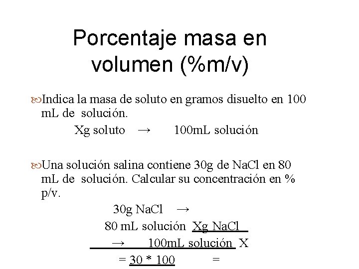 Porcentaje masa en volumen (%m/v) Indica la masa de soluto en gramos disuelto en