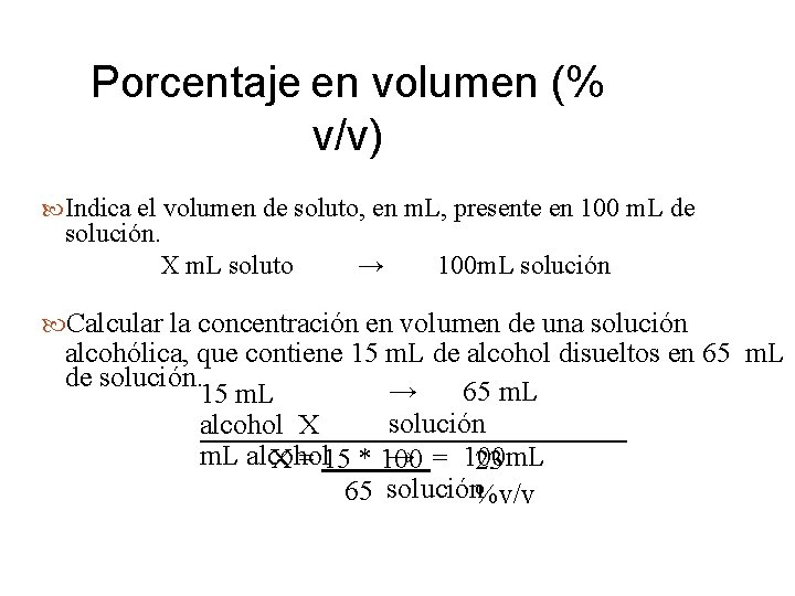 Porcentaje en volumen (% v/v) Indica el volumen de soluto, en m. L, presente