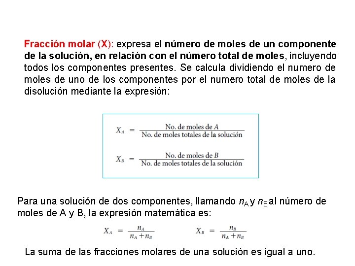 Fracción molar (X): expresa el número de moles de un componente de la solución,