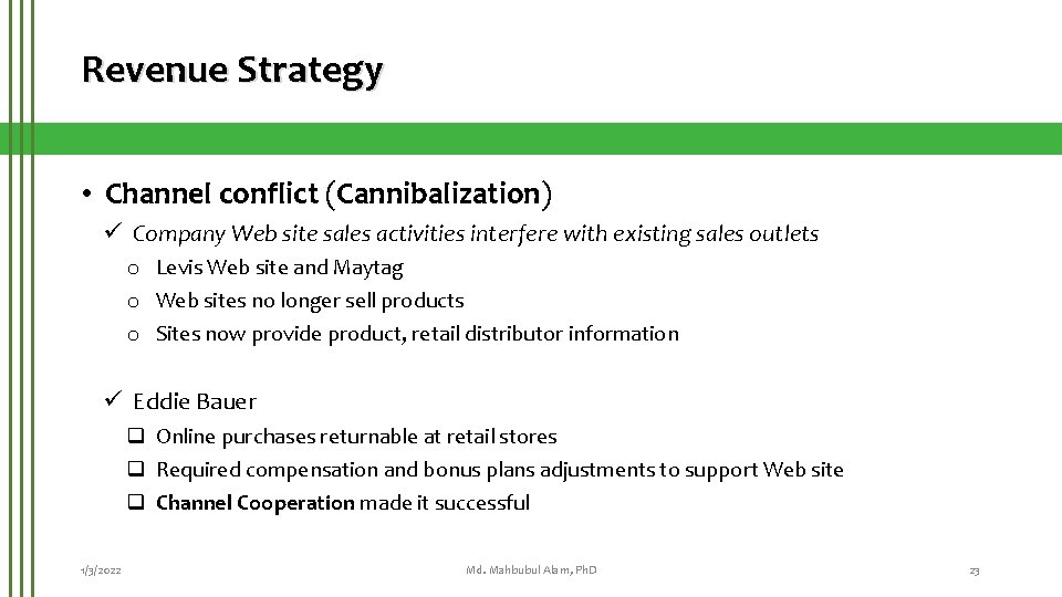 Revenue Strategy • Channel conflict (Cannibalization) ü Company Web site sales activities interfere with