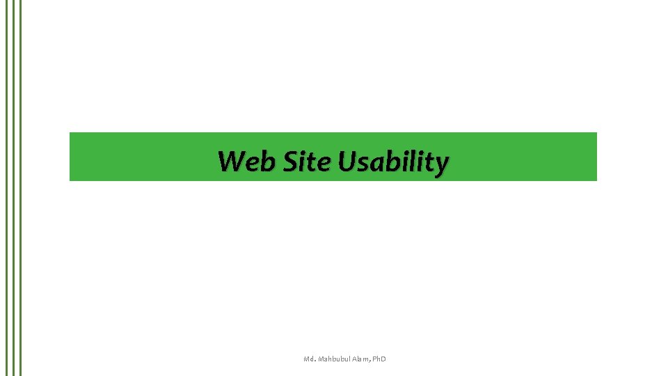 Web Site Usability Md. Mahbubul Alam, Ph. D 