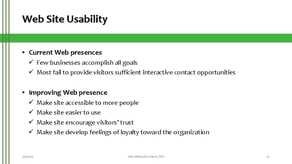 Web Site Usability • Current Web presences ü Few businesses accomplish all goals ü