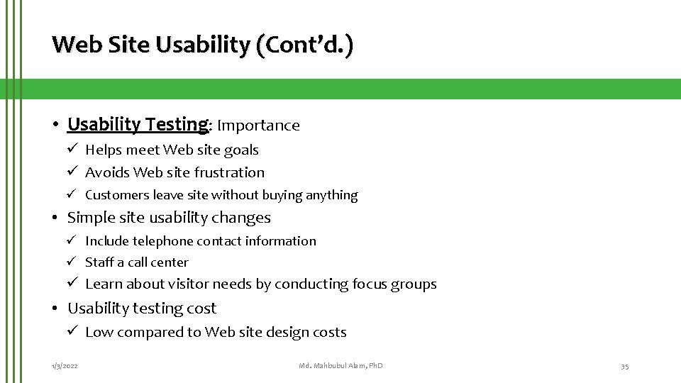 Web Site Usability (Cont’d. ) • Usability Testing: Importance ü Helps meet Web site
