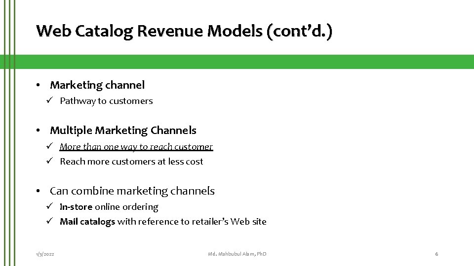 Web Catalog Revenue Models (cont’d. ) • Marketing channel ü Pathway to customers •