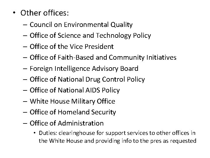  • Other offices: – Council on Environmental Quality – Office of Science and