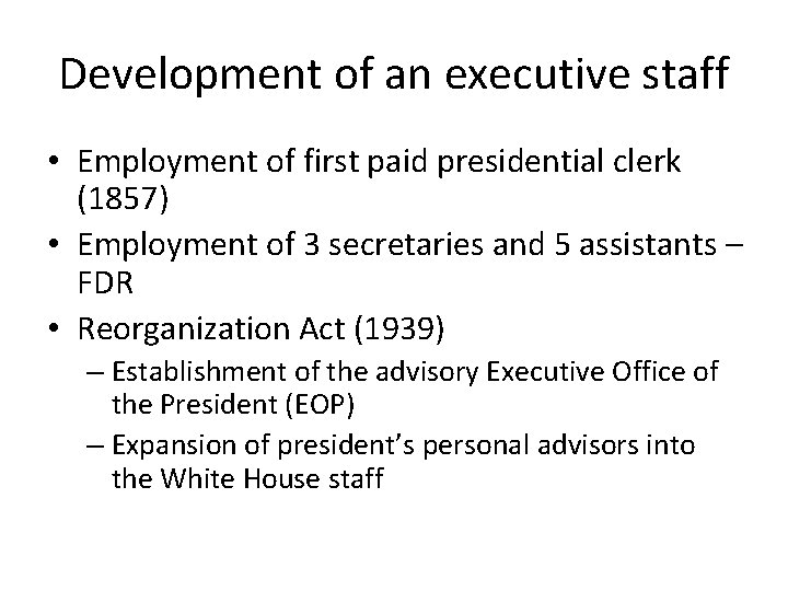 Development of an executive staff • Employment of first paid presidential clerk (1857) •