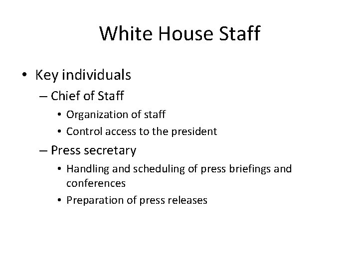 White House Staff • Key individuals – Chief of Staff • Organization of staff