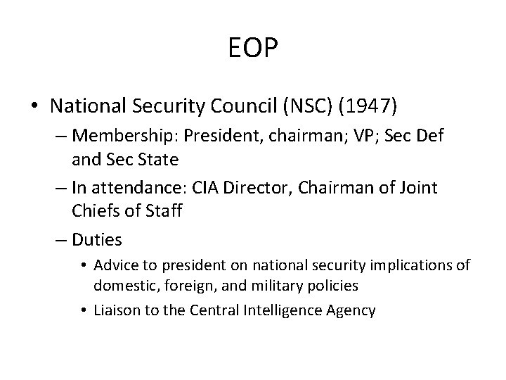 EOP • National Security Council (NSC) (1947) – Membership: President, chairman; VP; Sec Def