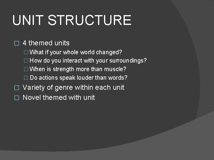 UNIT STRUCTURE � 4 themed units � What if your whole world changed? �