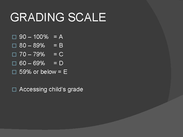 GRADING SCALE � 90 – 100% = A 80 – 89% = B 70