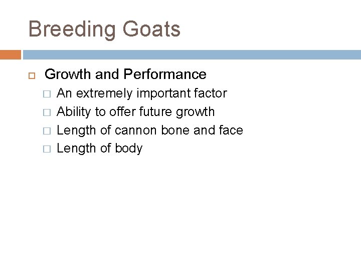 Breeding Goats Growth and Performance � � An extremely important factor Ability to offer