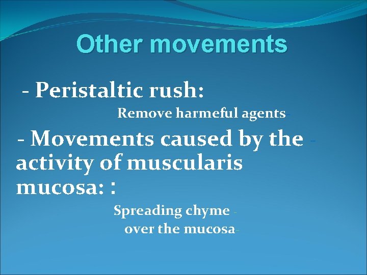 Other movements - Peristaltic rush: Remove harmeful agents- - Movements caused by the activity