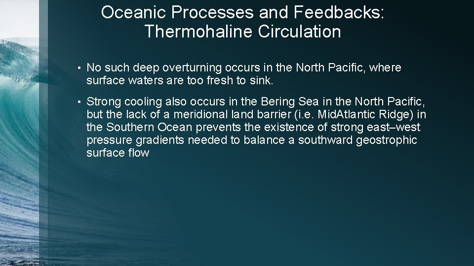 Oceanic Processes and Feedbacks: Thermohaline Circulation • No such deep overturning occurs in the