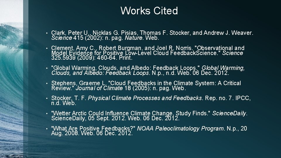 Works Cited • Clark, Peter U. , Nicklas G. Pisias, Thomas F. Stocker, and