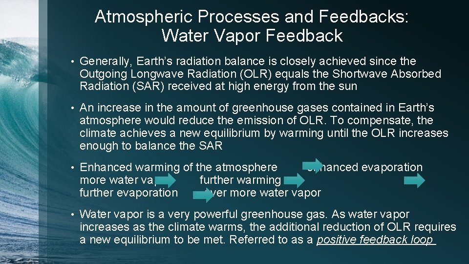Atmospheric Processes and Feedbacks: Water Vapor Feedback • Generally, Earth’s radiation balance is closely