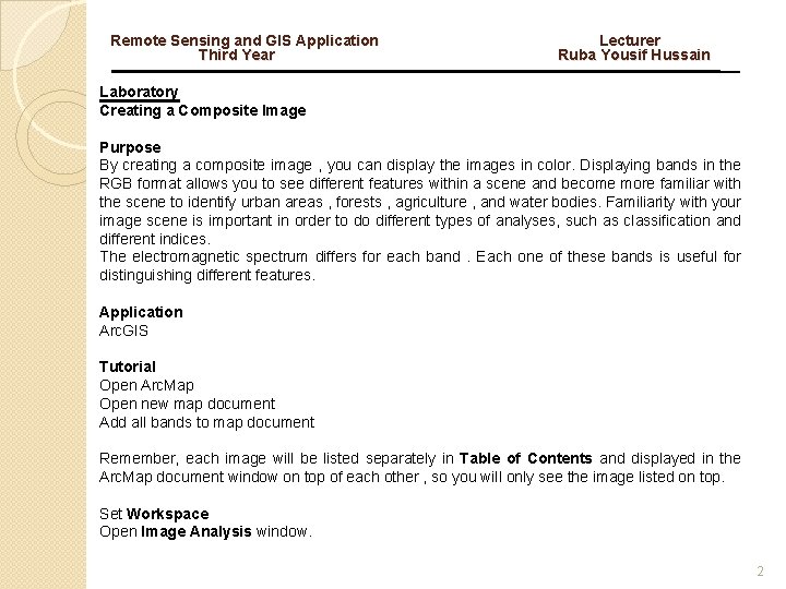 Remote Sensing and GIS Application Third Year Lecturer Ruba Yousif Hussain Laboratory Creating a