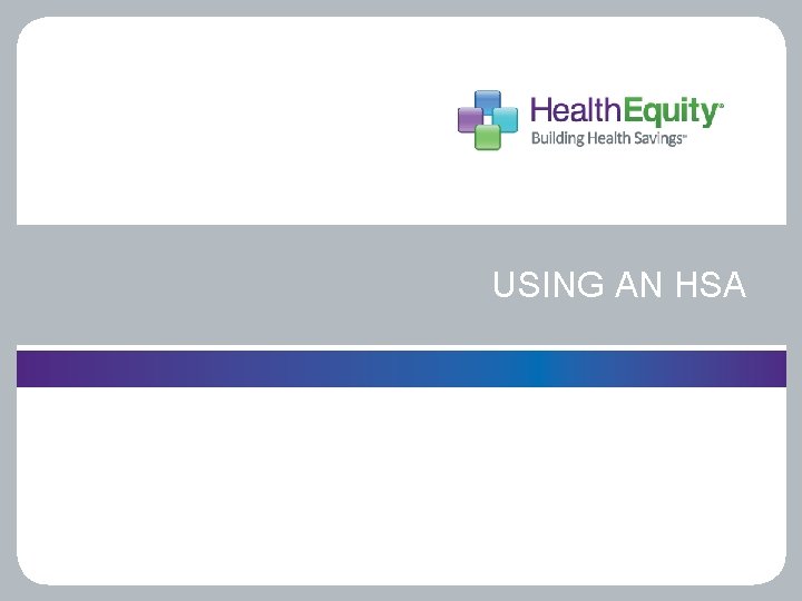 USING AN HSA 