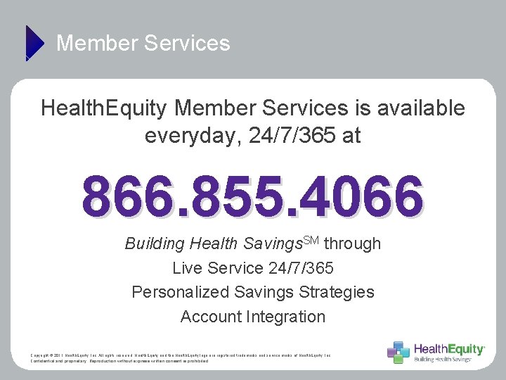Member Services Health. Equity Member Services is available everyday, 24/7/365 at 866. 855. 4066