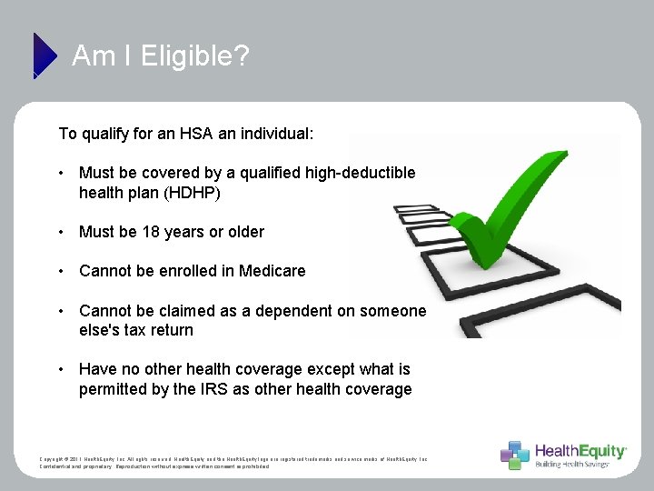 Am I Eligible? To qualify for an HSA an individual: • Must be covered