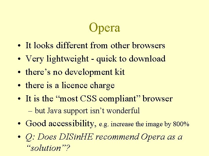 Opera • • • It looks different from other browsers Very lightweight - quick