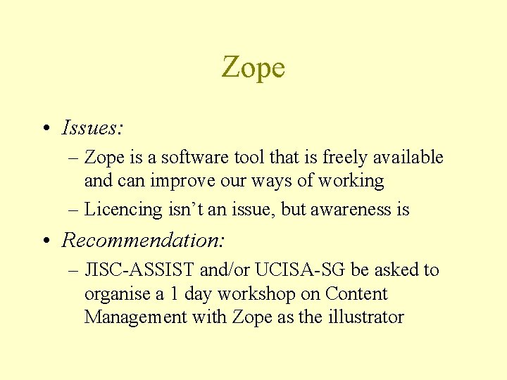 Zope • Issues: – Zope is a software tool that is freely available and