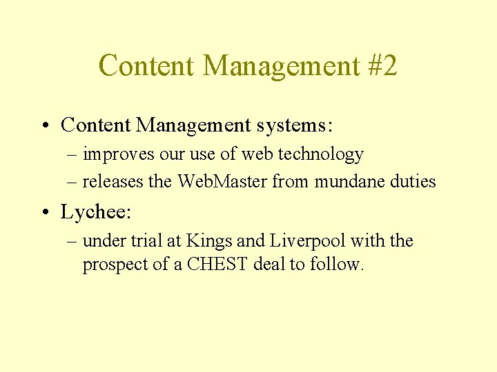 Content Management #2 • Content Management systems: – improves our use of web technology