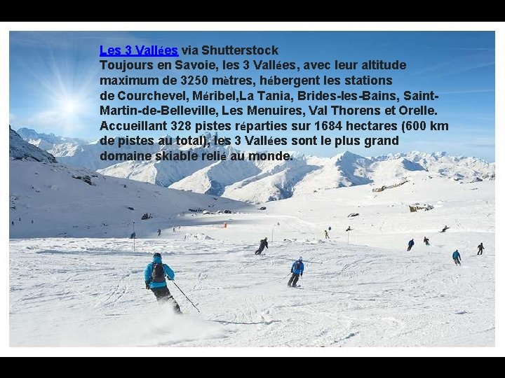 Les 3 Vallées via Shutterstock Toujours en Savoie, les 3 Vallées, avec leur altitude